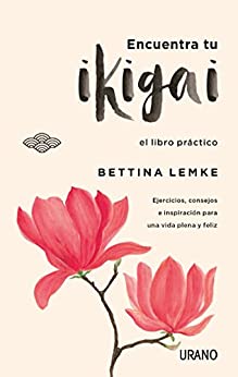 Encuentra tu ikigai: El libro práctico (Crecimiento personal)
