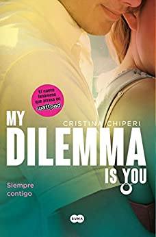 My Dilemma Is You. Siempre Contigo (Serie My Dilemma Is You 3)