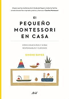 El pequeño Montessori en casa: Cómo criar niños y niñas responsables y curiosos (Ariel)