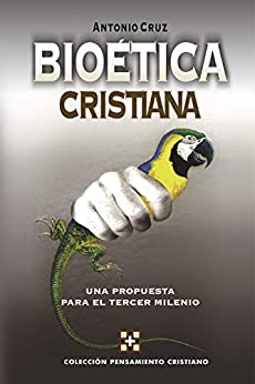 Bioética cristiana: Una propuesta para el tercer milenio (Coleccion Pensamiento Cristiano)