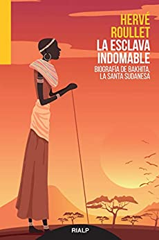 La esclava indomable: Biografía de Bakhita, la santa sudanesa (Narraciones y Novelas)