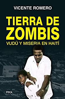 Tierra de zombis. Vudú y miseria en Haití (Investigación nº 167)