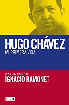 Hugo Chávez. Mi primera vida: Conversaciones con Hugo Chávez