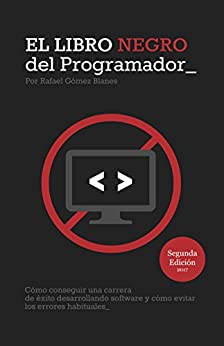 El Libro Negro del Programador: Cómo conseguir una carrera de éxito desarrollando software y cómo evitar los errores habituales – Segunda Edición