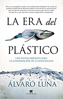 La era del plástico: Una nueva amenaza para la conservación de la naturaleza (Divulgación Científica)