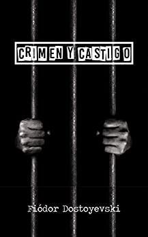 Crimen y Castigo (Spanish Edition) (Annoted): (Con notas y biografía del autor) (Crime and Punishment) Fyodor Dostoyevski