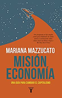 Misión economía: Una guía para cambiar el capitalismo