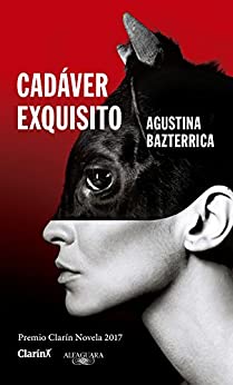 Cadáver exquisito: Premio Clarín Novela 2017