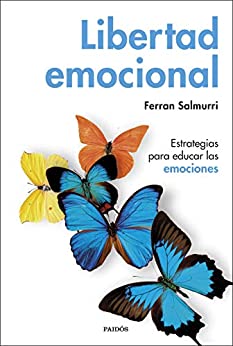 Libertad emocional: Estrategias para educar las emociones (Divulgación)
