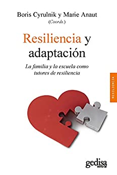 Resiliencia y adaptación: La familia y la escuela como tutores de resiliencia (Psicología / Resiliencia nº 100625)