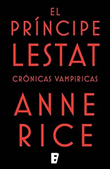 El Príncipe Lestat (Crónicas Vampíricas 11): Nueva entrega de las Crónicas Vampíricas Vol. XI