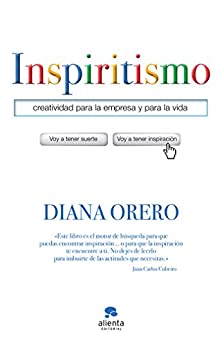 Inspiritismo: Creatividad para la empresa y para la vida (Sin colección)
