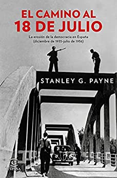 El camino al 18 de julio: La erosión de la democrácia en España (diciembre de 1935 – julio de 1936) (Fuera de colección)