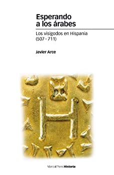 Esperando a los árabes. Los visigodos en Hispania (507-711) (Estudios nº 86)