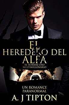 El Heredero del Alfa: Un Romance Paranormal (El Hombre Oso Multimillonario nº 1)