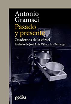 Pasado y presente: Cuadernos de la cárcel. Prefacio de José Luis Villacañas Berlanga (CLADEMA / POLÍTICA nº 302648)