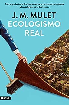 Ecologismo real: Todo lo que la ciencia dice que puedes hacer para conservar el planeta y los ecologistas no te dirán nunca (Imago Mundi)