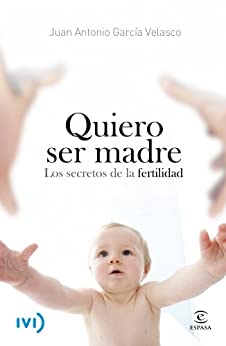 Quiero ser madre: Los secretos de la fertilidad (FUERA DE COLECCIÓN Y ONE SHOT)