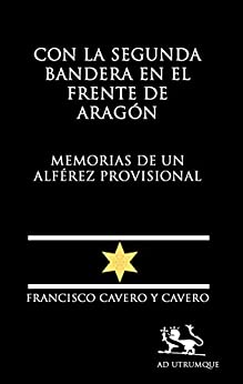 Con la Segunda Bandera en el Frente de Aragón: Memorias de un Alférez Provisional