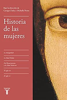 Historia de las mujeres (edición estuche): La Antigüedad | La Edad Media | Del Renacimiento a la Edad Moderna | El siglo XIX | El siglo XX