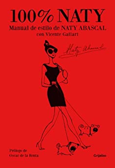 100% Naty: Manual de estilo de Naty Abascal con Vicente Gallart