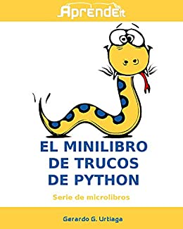 El minilibro de trucos de python: Todos los ejemplos de código para mejorar tus scripts (Minibros)