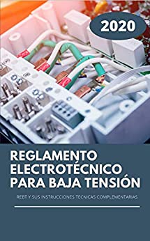 Reglamento Electrotécnico Para Baja Tensión: REBT y sus instrucciones técnicas complementarias