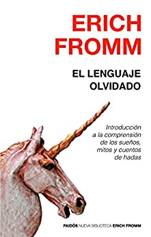El lenguaje olvidado: Introducción a la comprensión de los sueños, mitos y cuentos de hadas (Nueva Biblioteca Erich Fromm)