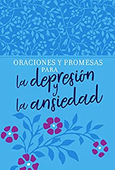 Oraciones y promesas para la depresión y la ansiedad (Prayers & Promises)