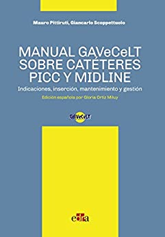Manual GAVeCeLT sobre catéteres PICC y MIDLINE: Indicaciones, inserción, mantenimiento y gestión