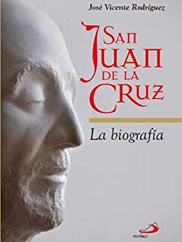 San Juan de la Cruz. La biografía (Monumenta)