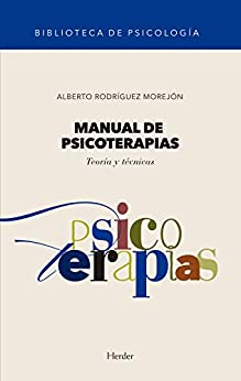 Manual de psicoterapias: Teoría y técnicas (BIBLIOTECA DE PSICOLOGÍA nº 0)