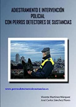 ADIESTRAMIENTO E INTERVENCIÓN POLICIAL CON PERROS DETECTORES DE SUSTANCIAS