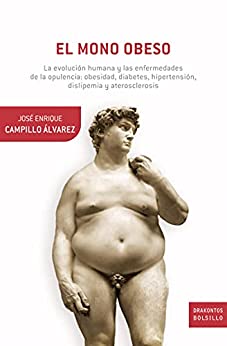 El mono obeso: La evolución humana y las enfermedades de la opulencia: obesidad, diabetes, hipertensión, dislipemia y aterosclerosis (Drakontos)