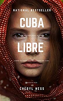 Cuba Libre: Una historia real de amor sobre escapar dentro y fuera de Cuba