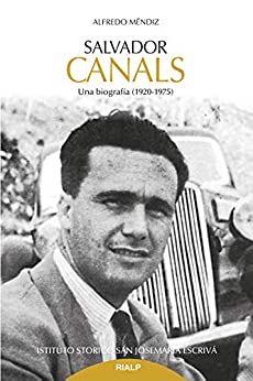 Salvador Canals: Una biografía (1920-1975) (Libros sobre el Opus Dei)