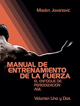 Manual De Entrenamiento De La Fuerza: El Enfoque De Periodizacion Agil