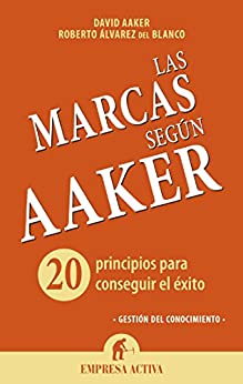 Las marcas según Aaker: 20 principios para conseguir el éxito (Gestión del conocimiento)