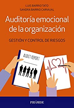 Auditoría emocional de la organización: Gestión y control de riesgos (Empresa y Gestión)