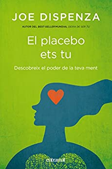 El placebo ets tu (Entramat creixement i salut) (Catalan Edition)