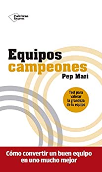 Equipos campeones: Cómo convertir un buen equipo en uno mucho mejor