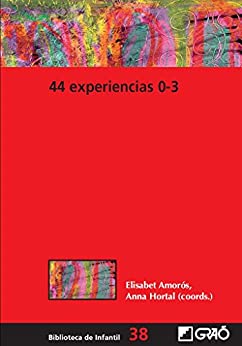 44 Experiencias 0-3 (BIBLIOTECA DE INFANTIL nº 38)
