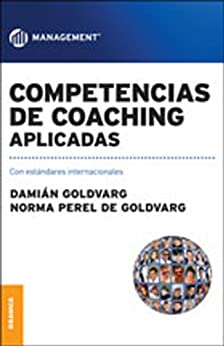 Competencias de coaching aplicadas: Con Estándares Internacionales
