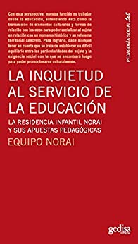 La inquietud al servicio de la educación: La Residencia Infantil Norai y sus apuestas pedagógicas (Pedagogia Socia-txt)