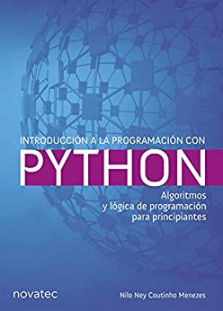 Introducción a la programación con Python: Algoritmos y lógica de programación para principiantes
