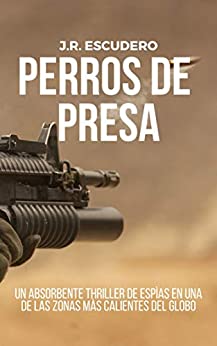 PERROS DE PRESA: Un absorbente thriller de espías en una de las zonas más calientes del globo (Serie Nolan nº1)