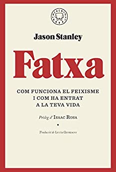 Fatxa: Com funciona el feixisme i com ha entrat a la teva vida (Catalan Edition)