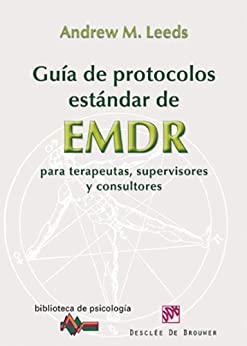 Guía de protocolos estándar de EMDR para terapeutas, supervisores y consultores (Biblioteca de Psicología)