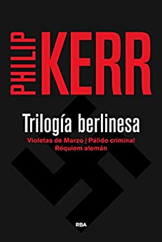 Trilogía berlinesa: Violetas de marzo / Pálido criminal / Réquiem alemán. (Bernie Gunther nº 3)