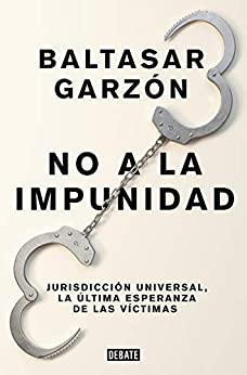 No a la impunidad: Jurisdicción Universal, la última esperanza de las víctimas